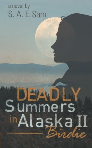 Deadly Summers In Alaska Ii Birdie [Paperback]