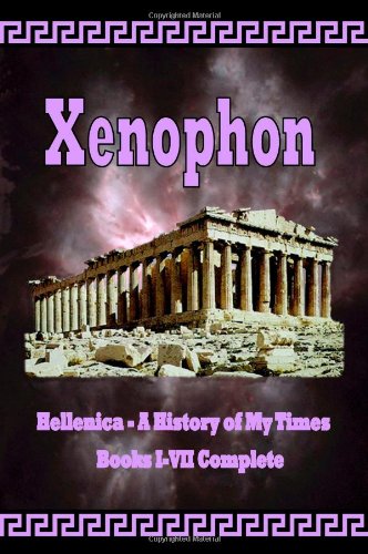 Hellenica - A History of My Times  Books I-VII Complete [Paperback]