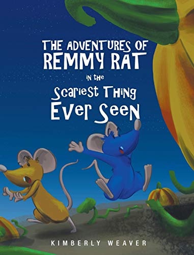 The Adventures Of Remmy Rat In The Scariest Thing Ever Seen [Hardcover]