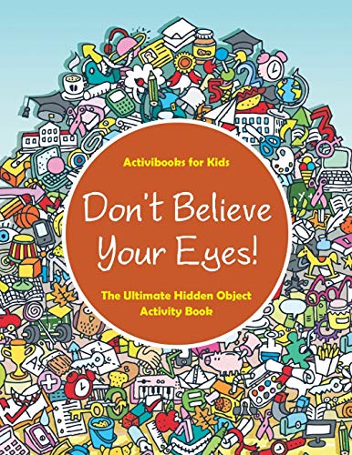 Don't Believe Your Eyes the Ultimate Hidden Object Activity Book [Paperback]