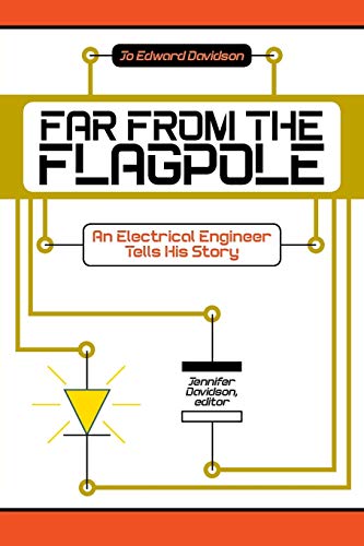 Far From The Flagpole An Electrical Engineer Tells His Story [Paperback]