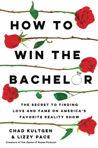 How to Win The Bachelor The Secret to Finding Love and Fame on America&39s Fa [Paperback]