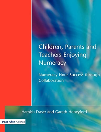 Children, Parents and Teachers Enjoying Numeracy Numeracy Hour Success Through  [Paperback]