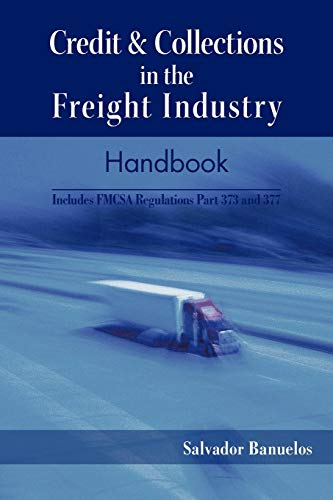 Credit & Collections In The Freight Industry Handbook Includes Fmcsa Regulation [Paperback]