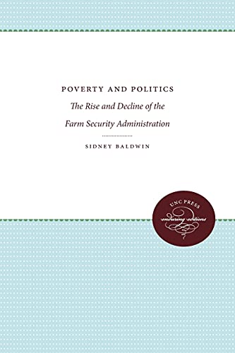 Poverty And Politics The Rise And Decline Of The Farm Security Administration ( [Paperback]