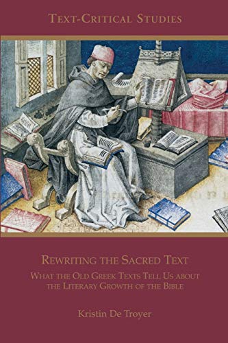Rewriting The Sacred Text What The Old Greek Texts Tell Us About The Literary G [Paperback]