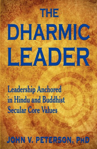 The Dharmic Leader - Leadership Anchored In Hindu And Buddhist Secular Core Valu [Paperback]