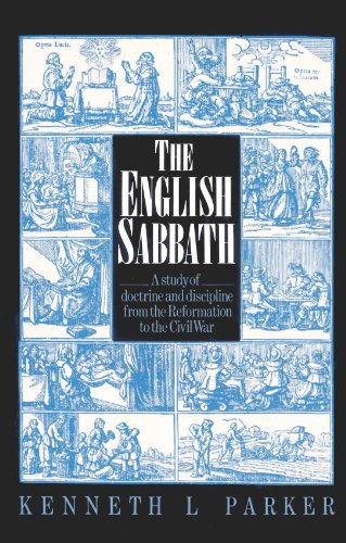 The English Sabbath A Study of Doctrine and Discipline from the Reformation to  [Paperback]