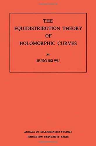 The Equidistribution Theory of Holomorphic Curves. (AM-64), Volume 64 [Paperback]