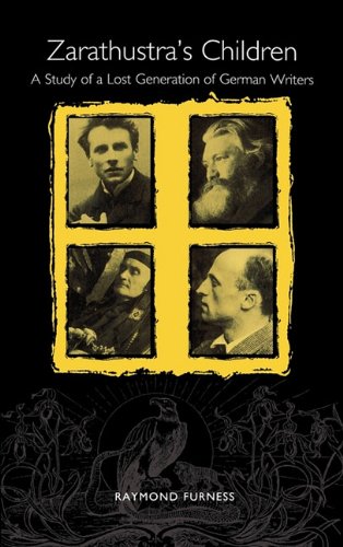 Zarathustra's Children  A Study of a Lost Generation of German Writers [Hardcover]