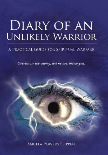 Diary Of An Unlikely Warrior A Practical Guide For Spiritual Warfare [Hardcover]