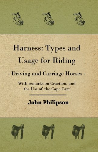 Harness Types And Usage For Riding - Driving And Carriage Horses [Paperback]