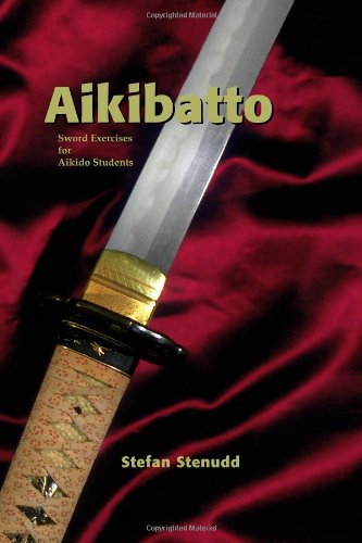 Aikibatto Sword Exercises For Aikido Students [Paperback]