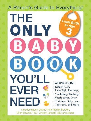 The Only Baby Book You&39ll Ever Need A Parent&39s Guide to Everything [Paperback]