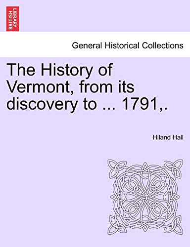 The History Of Vermont, From Its Discovery To ... 1791,. [Paperback]