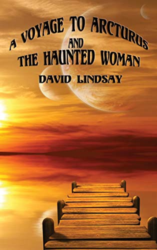 Voyage to Arcturus and the Haunted Woman [Hardcover]