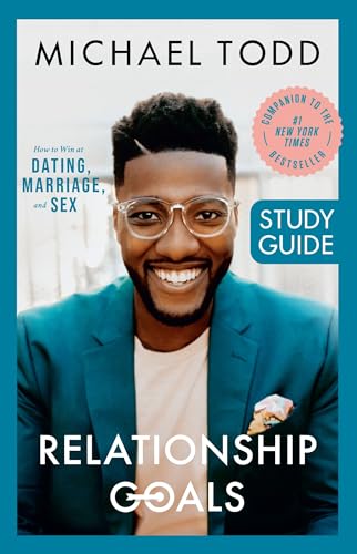 Relationship Goals Study Guide How to Win at Dating, Marriage, and Sex [Paperback]