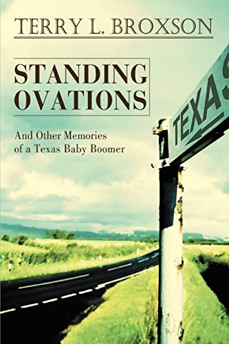 Standing Ovations  And Other Memories of a Texas Baby Boomer [Unknown]