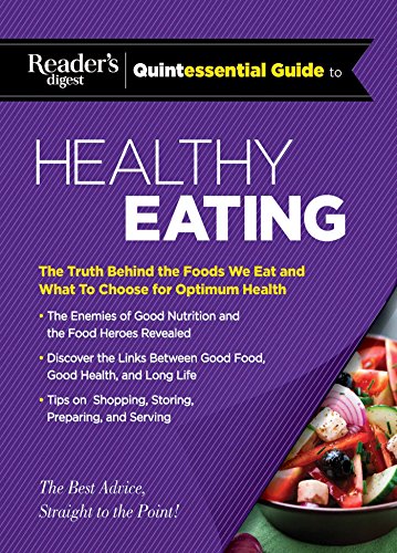 Reader&39s Digest Quintessential Guide to Healthy Eating The Truth Behind the [Hardcover]