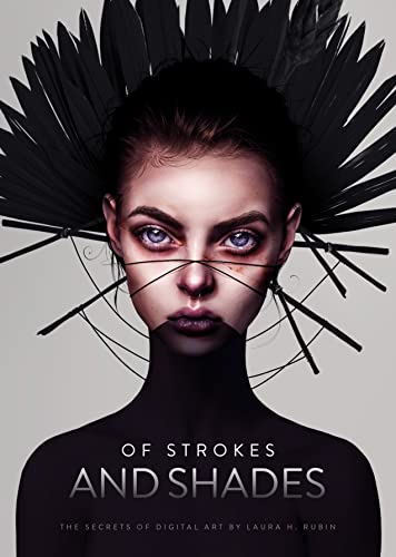 Of Strokes & Shades The secrets of digital art by Laura H. Rubin [Hardcover]