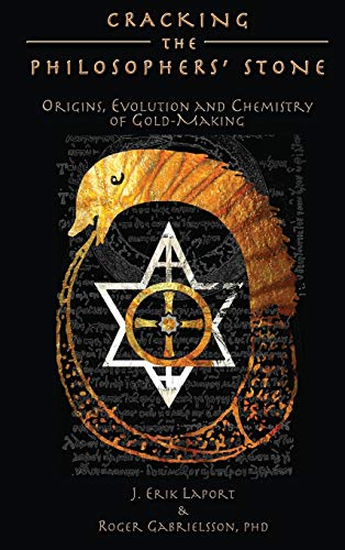 Cracking The Philosophers' Stone Origins, Evolution And Chemistry Of Gold-Makin [Hardcover]