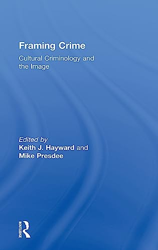 Framing Crime Cultural Criminology and the Image [Hardcover]