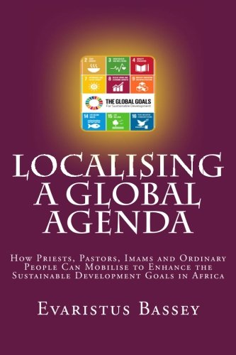 Localising A Global Agenda How Priests, Pastors, Imams And Ordinary People Can  [Paperback]