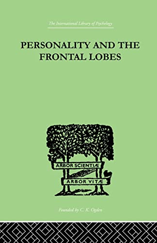 Personality And The Frontal Lobes An Investigation of the Psychological Effects [Paperback]