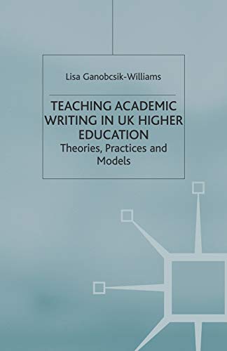 Teaching Academic Writing in UK Higher Education Theories, Practices and Models [Paperback]