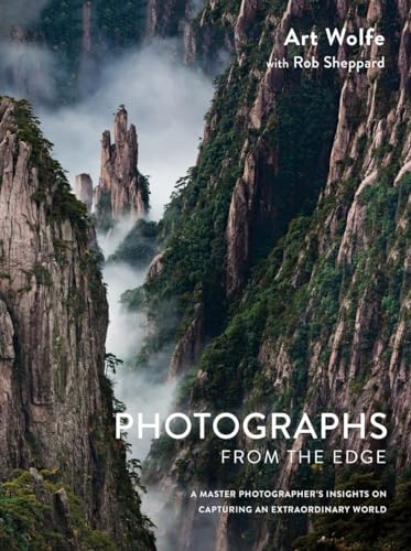 Photographs from the Edge A Master Photographer's Insights on Capturing an Extr [Hardcover]