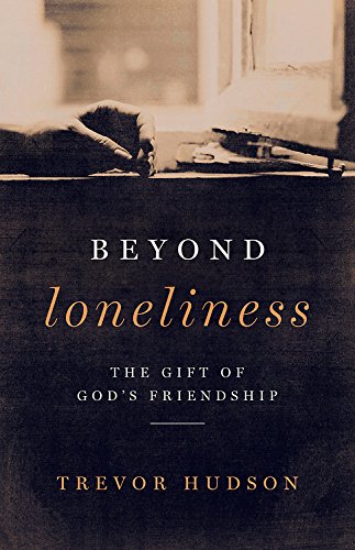 Beyond Loneliness The Gift Of God's Friendship [Paperback]