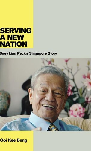 Serving A New Nation Baey Lian Peck's Singapore Story [Hardcover]