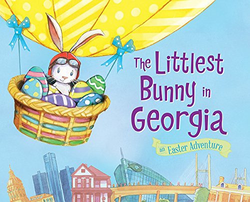 The Littlest Bunny in Georgia An Easter Adventure [Hardcover]