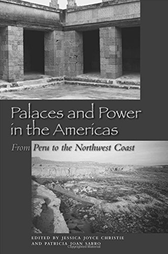 Palaces And Power In The Americas From Peru To The Northwest Coast [Paperback]