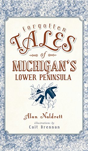 Forgotten Tales of Michigan's Lower Peninsula [Hardcover]