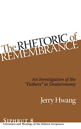 Rhetoric of Remembrance  An Investigation of the  Fathers  in Deuteronomy [Hardcover]