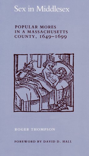 Sex In Middlesex Popular Mores In A Massachusetts County, 1649-1699 [Paperback]