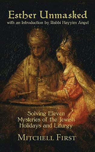 Esther Unmasked  Solving Eleven Mysteries of the Jewish Holidays and Liturgy [Hardcover]