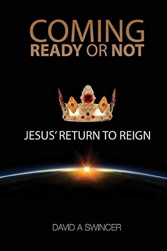 Coming Ready Or Not Jesus' Return To Reign [Paperback]