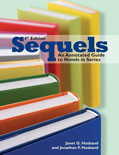 Sequels An Annotated Guide to Novels in Series, Fourth Edition [Paperback]