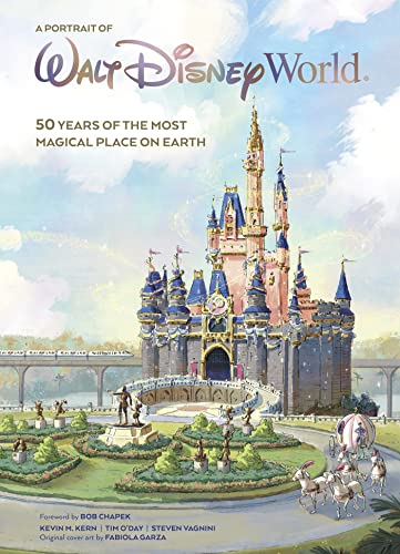A Portrait of Walt Disney World 50 Years of The Most Magical Place on Earth [Hardcover]