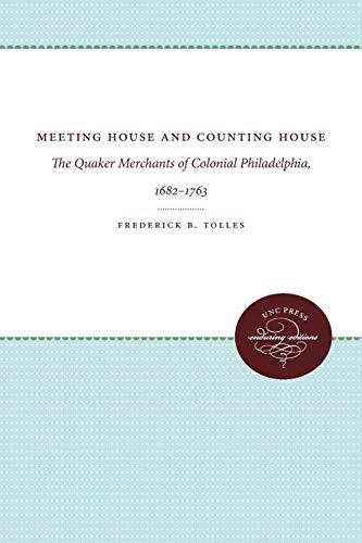 Meeting House And Counting House The Quaker Merchants Of Colonial Philadelphia, [Paperback]