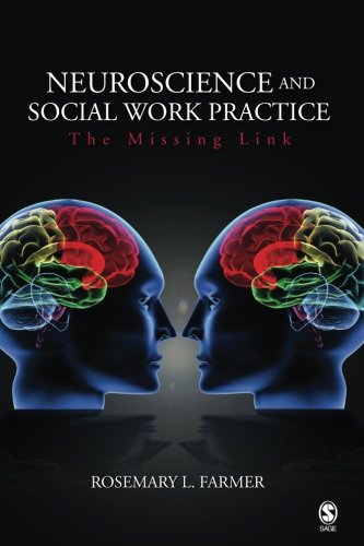 Neuroscience and Social Work Practice The Missing Link [Paperback]