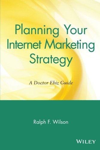 Planning Your Internet Marketing Strategy A Doctor Ebiz Guide [Paperback]