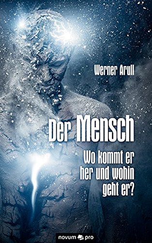 Der Mensch - Wo Kommt Er Her Und Wohin Geht Er (german Edition) [Paperback]