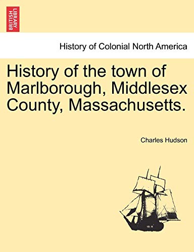 History Of The Town Of Marlborough, Middlesex County, Massachusetts. [Paperback]