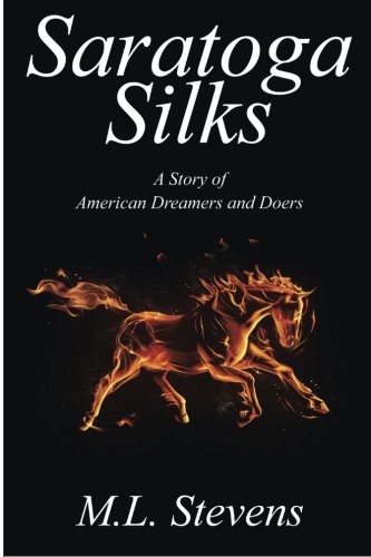 Saratoga Silks A Story Of American Dreamers And Doers [Paperback]