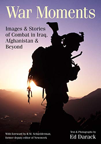 War Moments Images &amp Stories of  Combat in Iraq, Afghanistan, and Beyond [Paperback]
