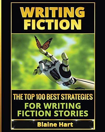 Writing Fiction The Top 100 Best Strategies For Writing Fiction Stories [Paperback]