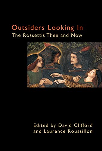 Outsiders Looking In The Rossettis Then and Now [Hardcover]